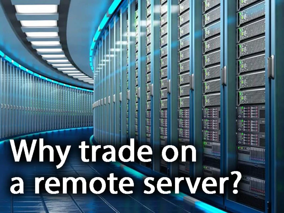 Why trade on a remote server?